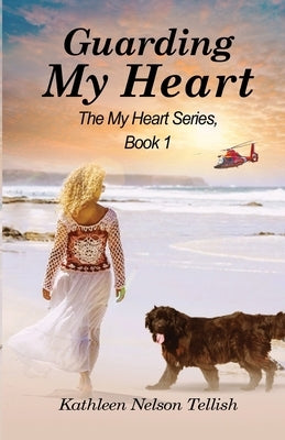 Guarding My Heart: The My Heart Series, Book 1 by Nelson Tellish, Kathleen