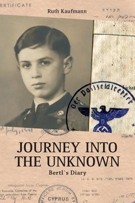 Journey Into the Unknown: Homage to a Holocaust Survivor by Green, Bea