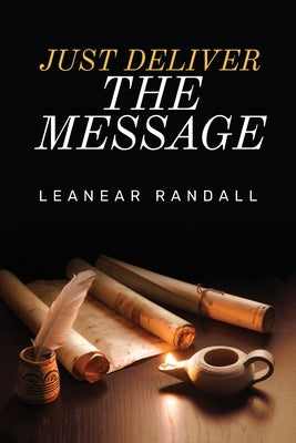 Just Deliver The Message by Randall, Leanear