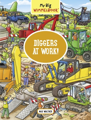 My Big Wimmelbook--Diggers at Work!: A Look-And-Find Book (Kids Tell the Story) by Walther, Max