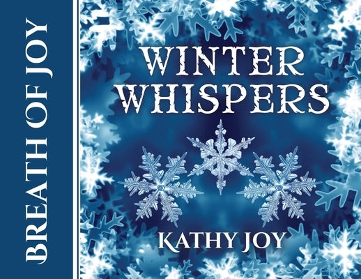 Breath of Joy: Winter Whispers by Joy, Kathy