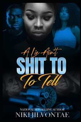 A Lie Ain't Shit To Tell by Jilvontae, Niki