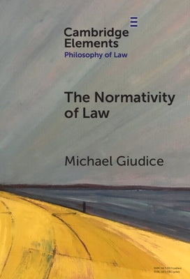 The Normativity of Law by Giudice, Michael