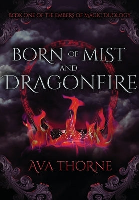 Born of Mist and Dragonfire by Thorne, Ava