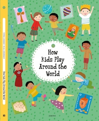 How Kids Play Around the World by Sekaninova, Stepanka