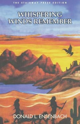 Whispering Winds Remember: The Stairway Press Edition by Ensenbach, Donald L.