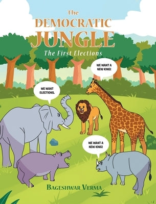 The Democratic Jungle: The First Elections by Verma, Bageshwar