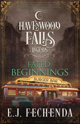 Fated Beginnings: A Legends of Havenwood Falls Novella by Fechenda, E. J.