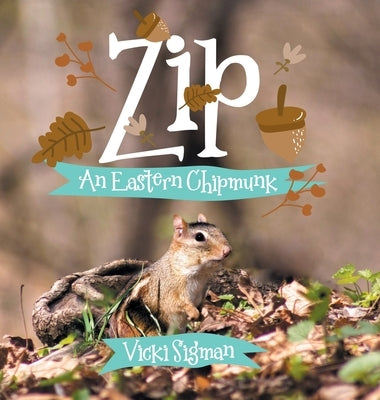 Zip: An Eastern Chipmunk by Sigman, Vicki