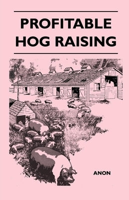 Profitable Hog Raising by Anon