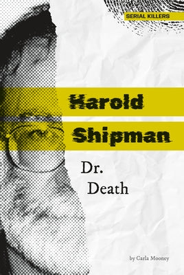 Harold Shipman: Dr. Death: Dr. Death by Mooney, Carla