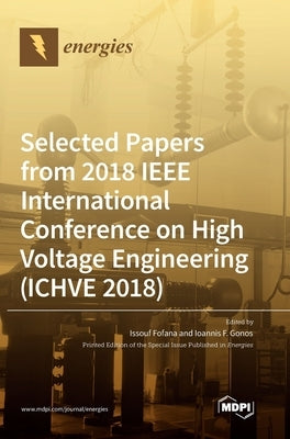 Selected Papers from 2018 IEEE International Conference on High Voltage Engineering (ICHVE 2018) by Fofana, Issouf