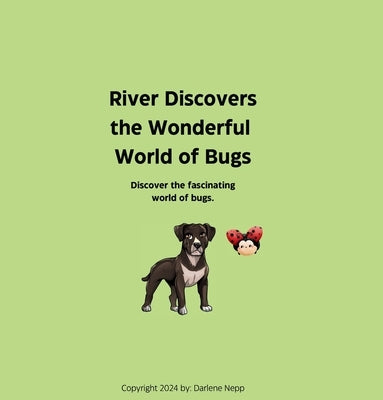 River Discovers the Wonderful World of Bugs by Nepp, Darlene