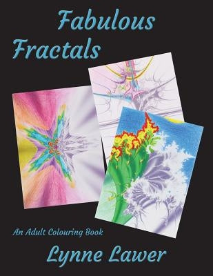 Fabulous Fractals: An Adult Colouring Book by Lawer, Lynne