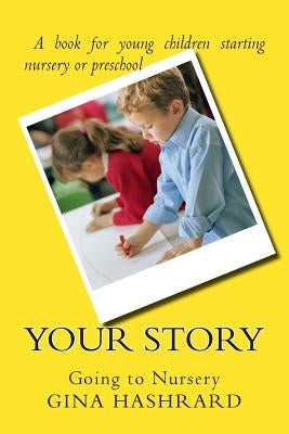 Your Story: Going to Nursery by Hashrard, Gina