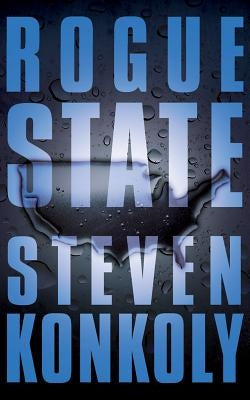 Rogue State: A Post-Apocalyptic Thriller by Konkoly, Steven