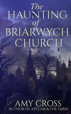 The Haunting of Briarwych Church by Cross, Amy