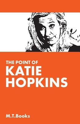 The Point of Katie Hopkins by Books, M. T.