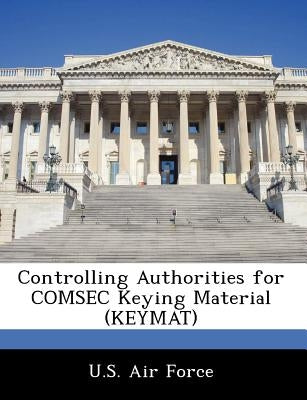 Controlling Authorities for Comsec Keying Material (Keymat) by U. S. Air Force