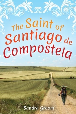 The Saint of Santiago de Compostela by Groom, Sandra