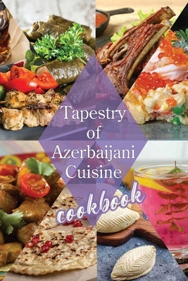 Tapestry of Azerbaijani Cuisine: cookbook by Books, Vug's