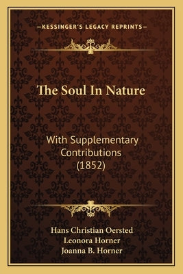 The Soul In Nature: With Supplementary Contributions (1852) by Oersted, Hans Christian