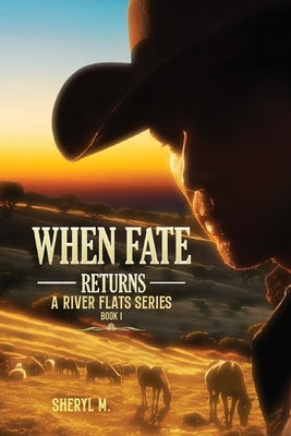 When Fate Returns: A River Flat Series by M, Sheryl