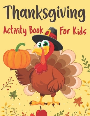 Thanksgiving Activity Book for Kids: Riddles Coloring Pages Word Search Mazes and More Thanksgiving and Fall Autumn Activity and Coloring Book Birthda by Publishing, B. Danas Press