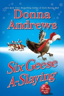 Six Geese A-Slaying: A Meg Langslow Christmas Mystery by Andrews, Donna