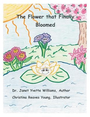 The Flower that Finally Bloomed by Williams, Janet Yvette