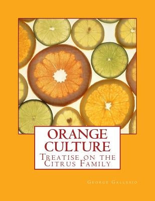 Orange Culture: Treatise on the Citrus Family by Chambers, Roger