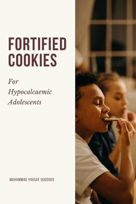 Fortified Cookies For Hypocalcemic Adolescents by Quddoos, Muhammad Yousaf