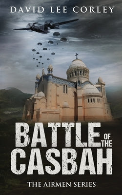 Battle of the Casbah by Corley, David Lee