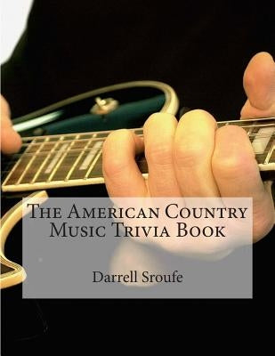 The American Country Music Trivia Book by Sroufe, Darrell