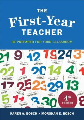 The First-Year Teacher: Be Prepared for Your Classroom by Bosch, Karen A.