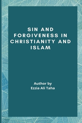 Sin and Forgiveness in Christianity and Islam by Dr Ezzia Ali Taha