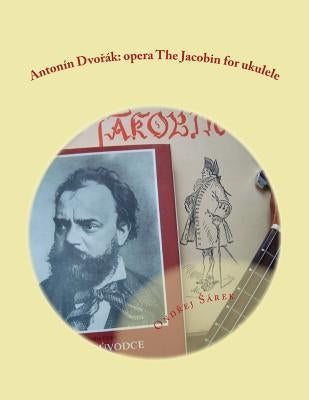 Antonin Dvorak: opera The Jacobin for ukulele by Sarek, Ondrej