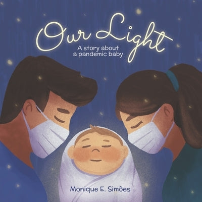 Our Light: A story about a pandemic baby by Simoes, Monique E.