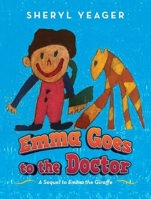 Emma Goes to the Doctor: A Sequel to Emma the Giraffe by Yeager, Sheryl