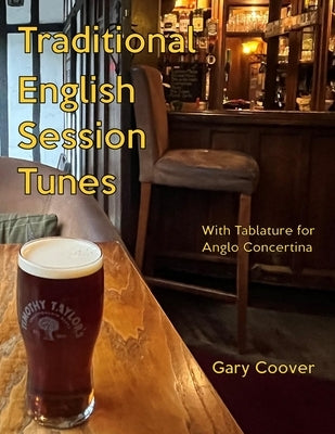 Traditional English Session Tunes: With Tablature for Anglo Concertina by Coover, Gary