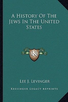 A History Of The Jews In The United States by Levinger, Lee J.