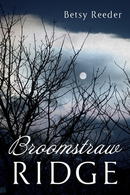 Broomstraw Ridge by Reeder, Betsy