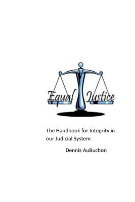 The Handbook for Integrity in our Judicial System by Aubuchon