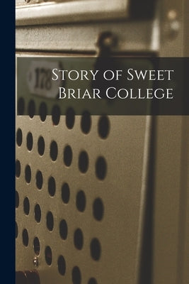 Story of Sweet Briar College by Anonymous