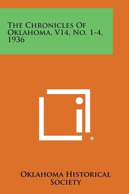 The Chronicles of Oklahoma, V14, No. 1-4, 1936 by Oklahoma Historical Society