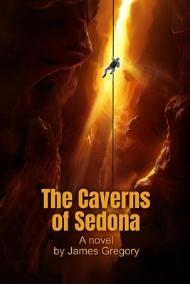 The Caverns of Sedona by Gregory, James