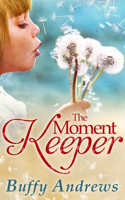 The Moment Keeper by Andrews, Buffy