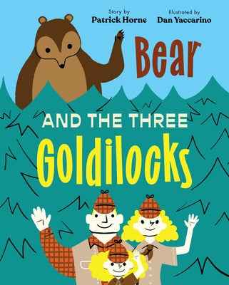 Bear and the Three Goldilocks by Horne, Patrick