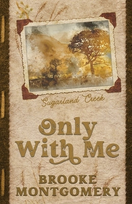 Only With Me (Alternate Special Edition Cover) by Montgomery, Brooke