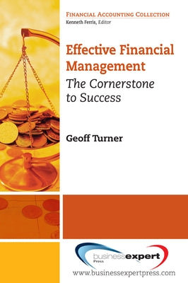 Effective Financial Management: The Cornerstone for Success by Turner, Geoff